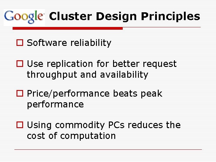Cluster Design Principles o Software reliability o Use replication for better request throughput and