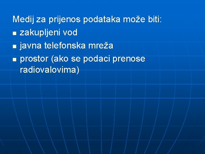 Medij za prijenos podataka može biti: n zakupljeni vod n javna telefonska mreža n