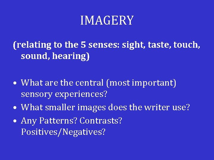IMAGERY (relating to the 5 senses: sight, taste, touch, sound, hearing) • What are