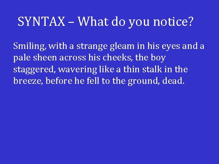 SYNTAX – What do you notice? Smiling, with a strange gleam in his eyes