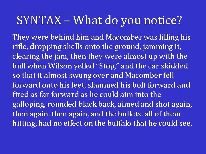 SYNTAX – What do you notice? They were behind him and Macomber was filling