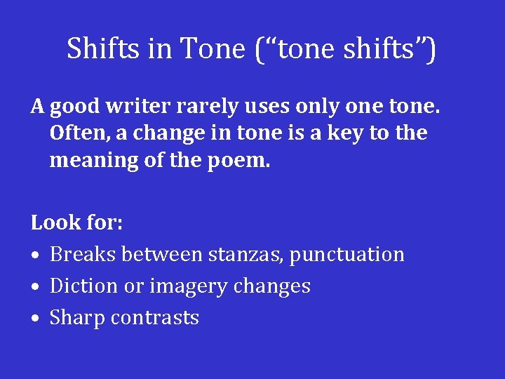 Shifts in Tone (“tone shifts”) A good writer rarely uses only one tone. Often,