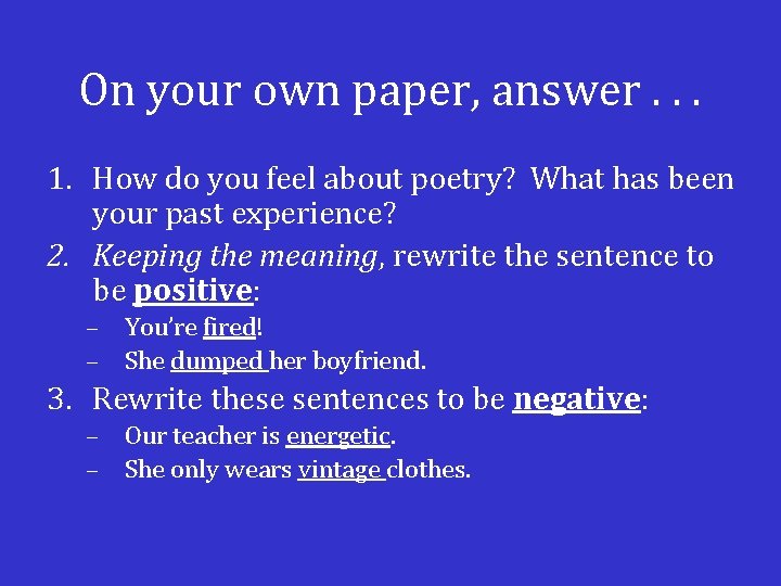 On your own paper, answer. . . 1. How do you feel about poetry?