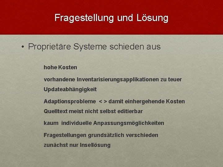 Fragestellung und Lösung • Proprietäre Systeme schieden aus hohe Kosten vorhandene Inventarisierungsapplikationen zu teuer