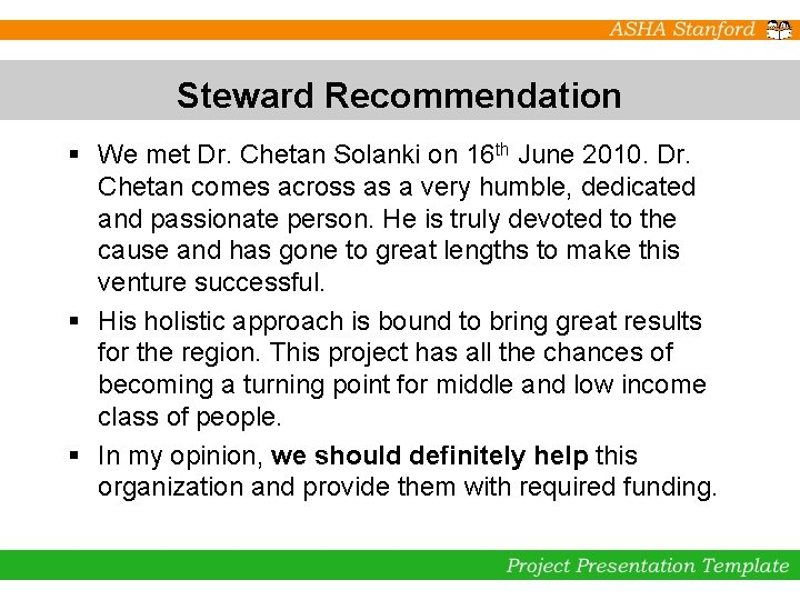 Steward Recommendation § We met Dr. Chetan Solanki on 16 th June 2010. Dr.