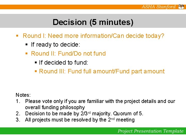 Decision (5 minutes) § Round I: Need more information/Can decide today? § If ready