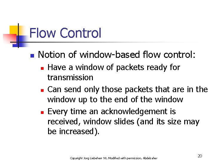 Flow Control n Notion of window-based flow control: n n n Have a window