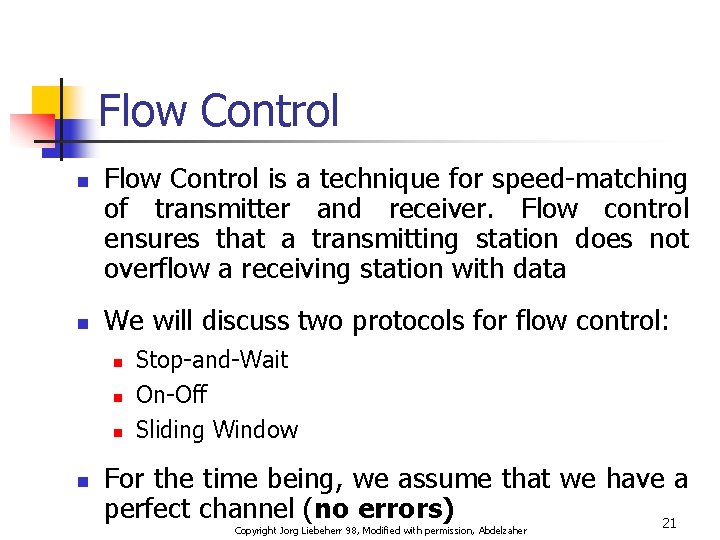 Flow Control n n Flow Control is a technique for speed-matching of transmitter and