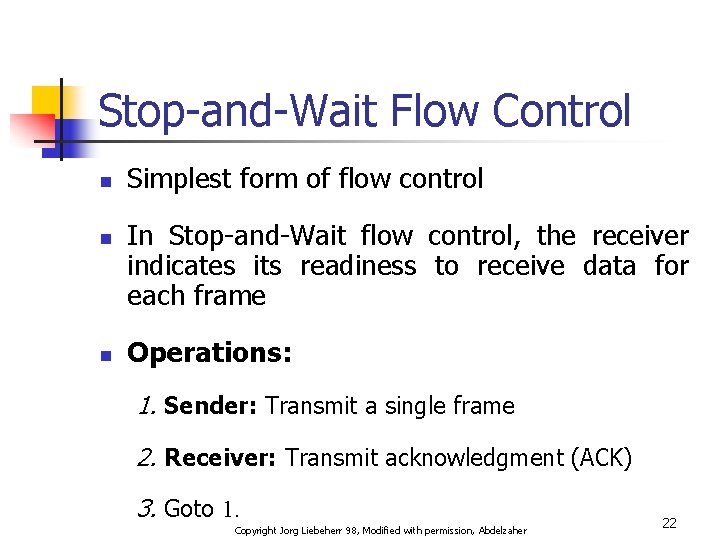 Stop-and-Wait Flow Control n n n Simplest form of flow control In Stop-and-Wait flow