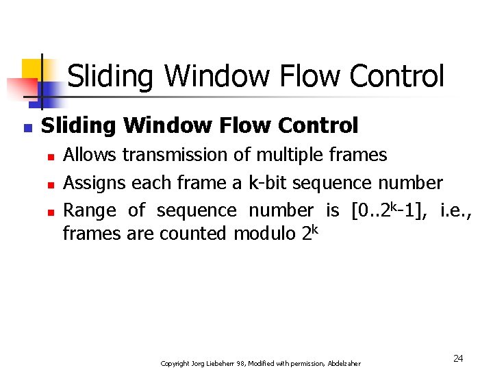 Sliding Window Flow Control n n n Allows transmission of multiple frames Assigns each