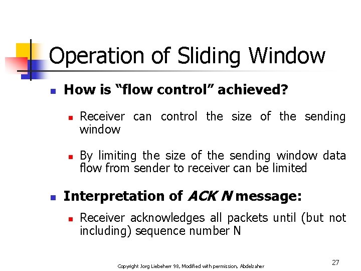 Operation of Sliding Window n How is “flow control” achieved? n n n Receiver