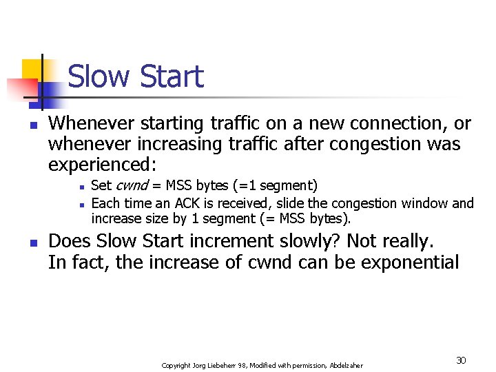 Slow Start n Whenever starting traffic on a new connection, or whenever increasing traffic