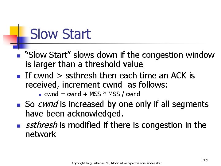 Slow Start n n “Slow Start” slows down if the congestion window is larger