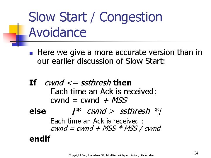 Slow Start / Congestion Avoidance n Here we give a more accurate version than