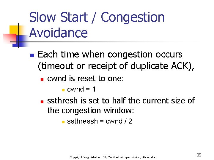 Slow Start / Congestion Avoidance n Each time when congestion occurs (timeout or receipt