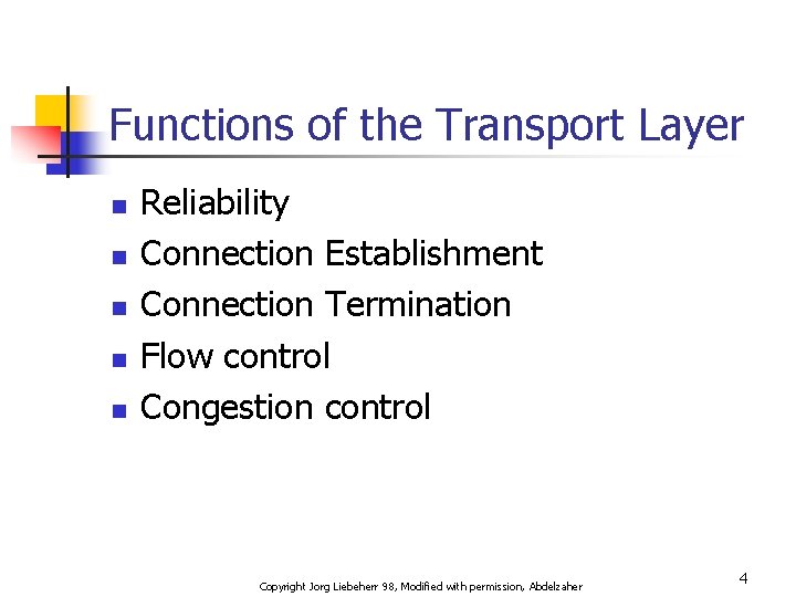 Functions of the Transport Layer n n n Reliability Connection Establishment Connection Termination Flow