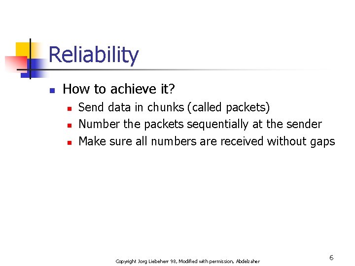 Reliability n How to achieve it? n n n Send data in chunks (called