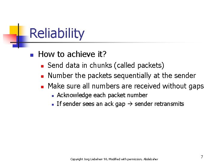 Reliability n How to achieve it? n n n Send data in chunks (called