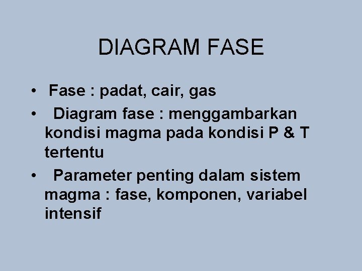 DIAGRAM FASE • Fase : padat, cair, gas • Diagram fase : menggambarkan kondisi