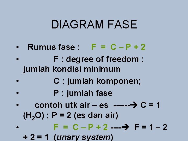 DIAGRAM FASE • • • Rumus fase : F = C – P +