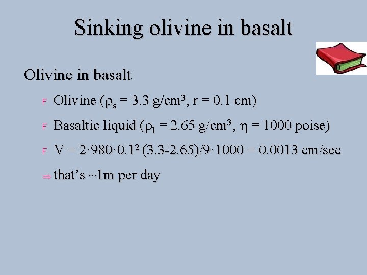 Sinking olivine in basalt Olivine in basalt F Olivine (rs = 3. 3 g/cm