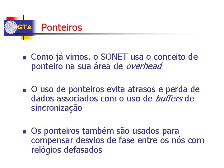 GTA n n n Ponteiros Como já vimos, o SONET usa o conceito de