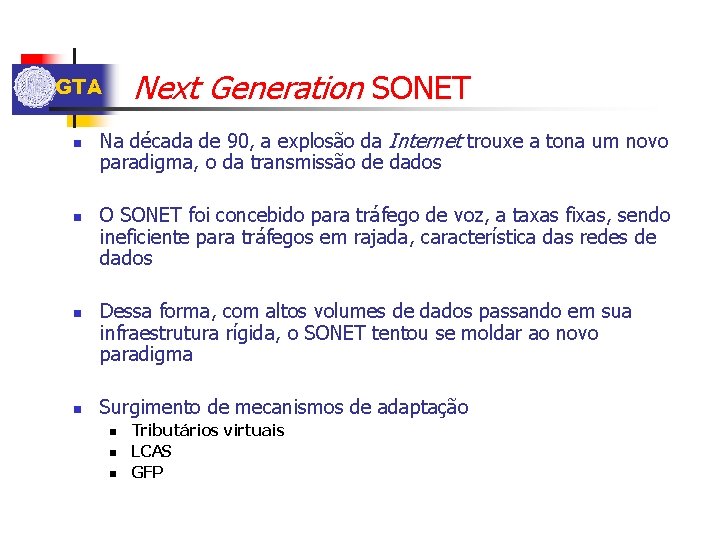 Next Generation SONET GTA n n Na década de 90, a explosão da Internet
