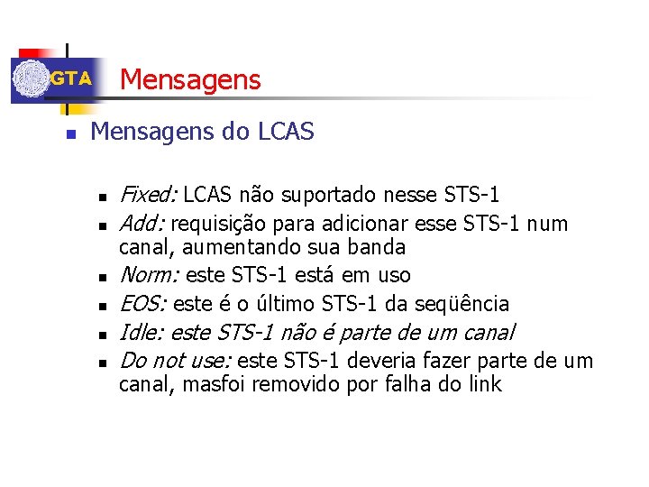 Mensagens GTA n Mensagens do LCAS n n n Fixed: LCAS não suportado nesse