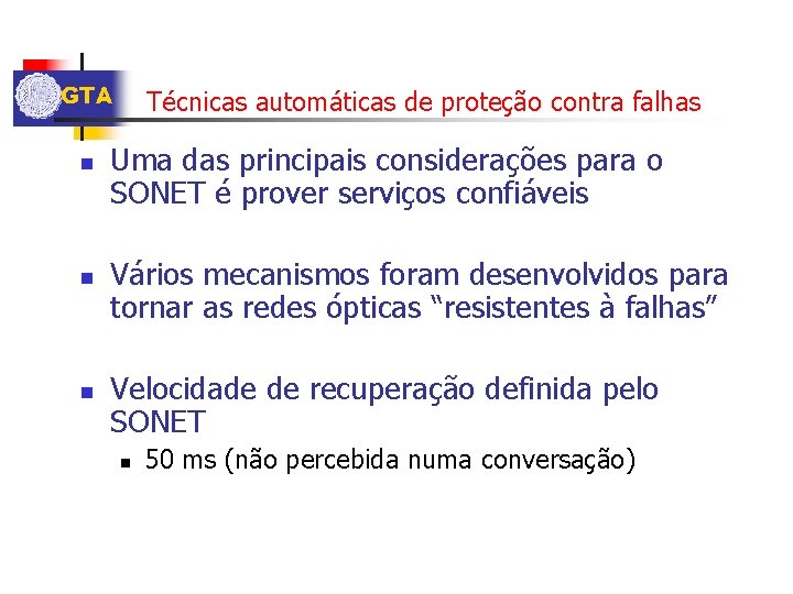 GTA n n n Técnicas automáticas de proteção contra falhas Uma das principais considerações