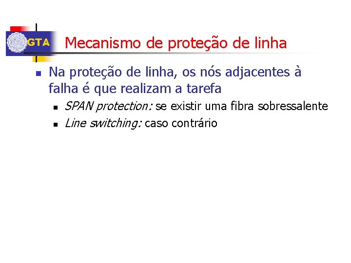 Mecanismo de proteção de linha GTA n Na proteção de linha, os nós adjacentes