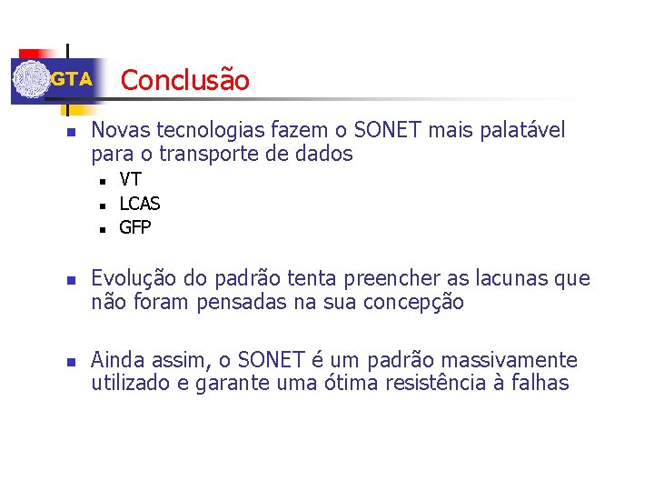 Conclusão GTA n Novas tecnologias fazem o SONET mais palatável para o transporte de