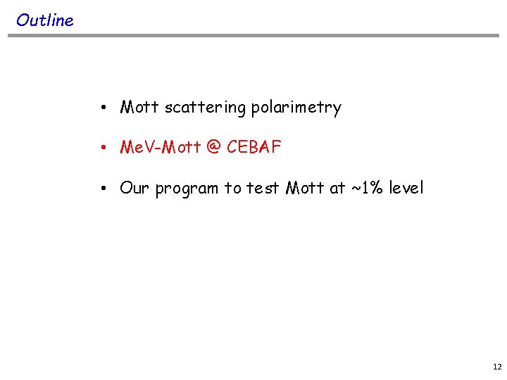 Outline • Mott scattering polarimetry • Me. V-Mott @ CEBAF • Our program to