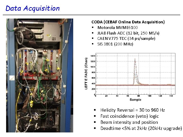 Data Acquisition CODA (CEBAF Online Data Acquisition) § Motorola MVME 6100 § JLAB Flash