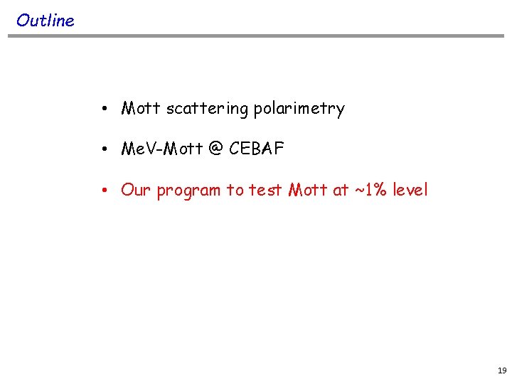 Outline • Mott scattering polarimetry • Me. V-Mott @ CEBAF • Our program to