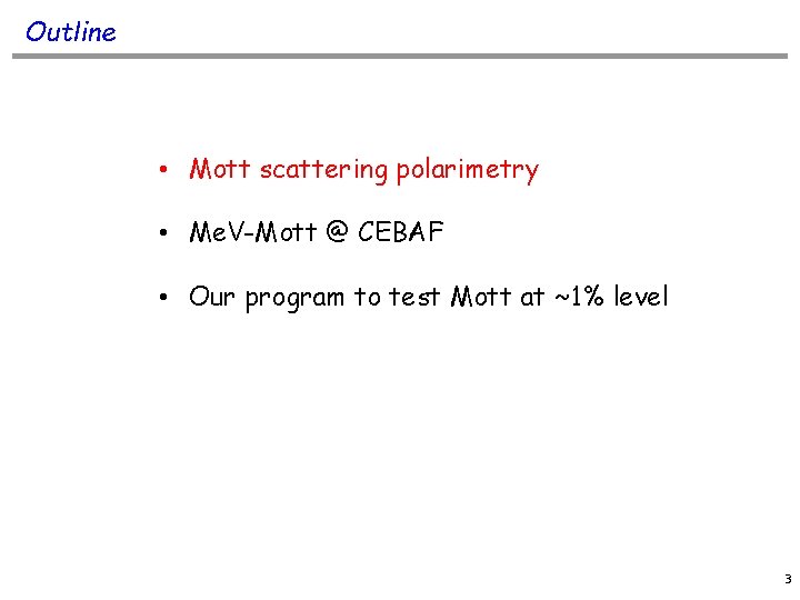 Outline • Mott scattering polarimetry • Me. V-Mott @ CEBAF • Our program to