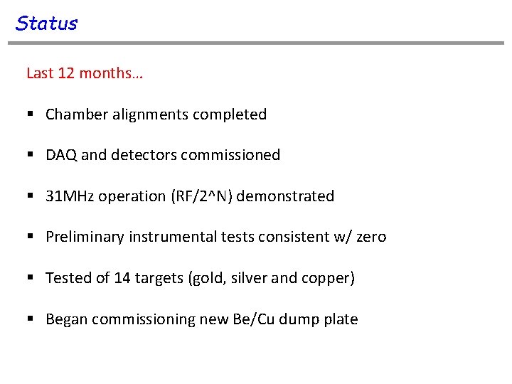 Status Last 12 months… § Chamber alignments completed § DAQ and detectors commissioned §