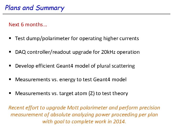 Plans and Summary Next 6 months… § Test dump/polarimeter for operating higher currents §
