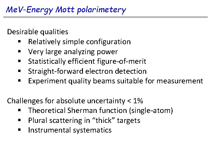 Me. V-Energy Mott polarimetery Desirable qualities § Relatively simple configuration § Very large analyzing