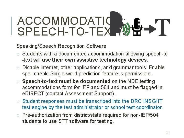 ACCOMMODATION: SPEECH-TO-TEXT/STT Speaking/Speech Recognition Software o Students with a documented accommodation allowing speech-to -text ACCOMMODATION: SPEECH-TO-TEXT/STT Speaking/Speech Recognition Software o Students with a documented accommodation allowing speech-to -text