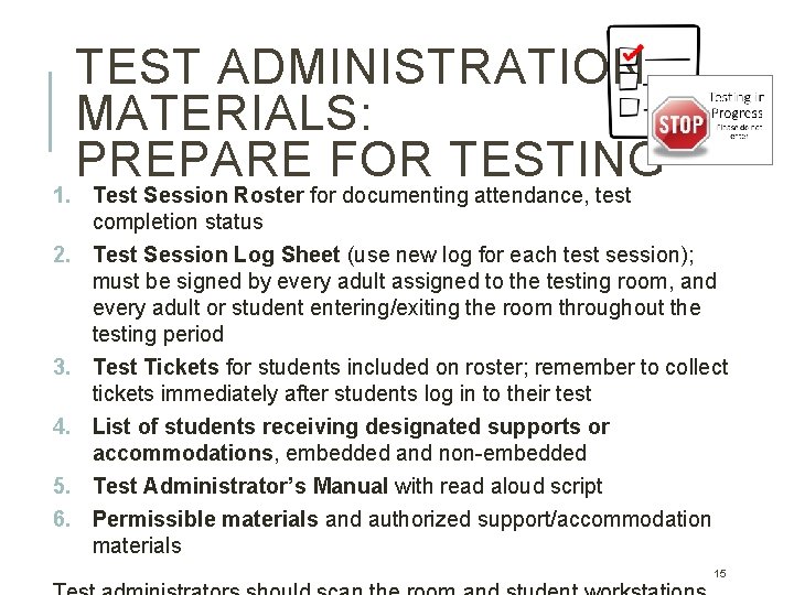 TEST ADMINISTRATION MATERIALS: PREPARE FOR TESTING 1. Test Session Roster for documenting attendance, test TEST ADMINISTRATION MATERIALS: PREPARE FOR TESTING 1. Test Session Roster for documenting attendance, test