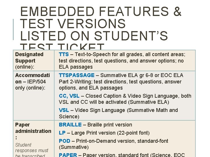 EMBEDDED FEATURES & TEST VERSIONS LISTED ON STUDENT’S TEST TICKET Designated TTS – Text-to-Speech EMBEDDED FEATURES & TEST VERSIONS LISTED ON STUDENT’S TEST TICKET Designated TTS – Text-to-Speech
