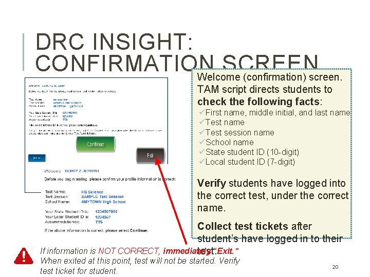 DRC INSIGHT: CONFIRMATION SCREEN Welcome (confirmation) screen. TAM script directs students to check the DRC INSIGHT: CONFIRMATION SCREEN Welcome (confirmation) screen. TAM script directs students to check the