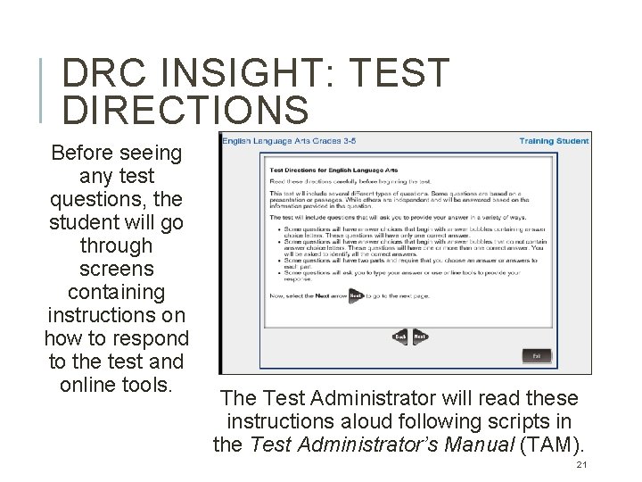 DRC INSIGHT: TEST DIRECTIONS Before seeing any test questions, the student will go through DRC INSIGHT: TEST DIRECTIONS Before seeing any test questions, the student will go through