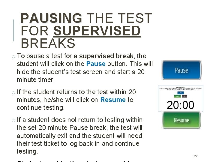 PAUSING THE TEST FOR SUPERVISED BREAKS o To pause a test for a supervised PAUSING THE TEST FOR SUPERVISED BREAKS o To pause a test for a supervised