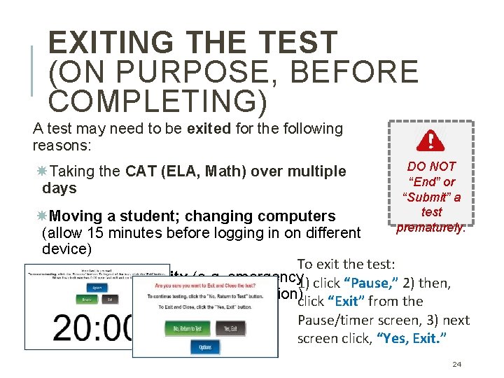 EXITING THE TEST (ON PURPOSE, BEFORE COMPLETING) A test may need to be exited EXITING THE TEST (ON PURPOSE, BEFORE COMPLETING) A test may need to be exited