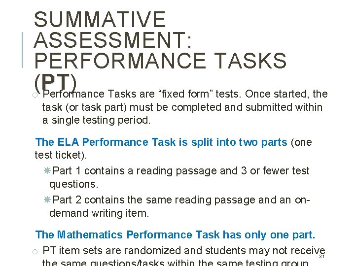 SUMMATIVE ASSESSMENT: PERFORMANCE TASKS (o P T ) Performance Tasks are “fixed form” tests. SUMMATIVE ASSESSMENT: PERFORMANCE TASKS (o P T ) Performance Tasks are “fixed form” tests.