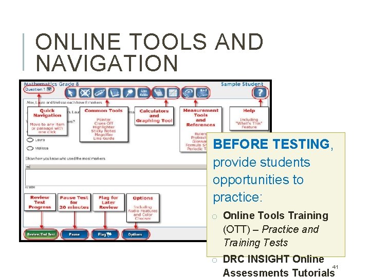 ONLINE TOOLS AND NAVIGATION BEFORE TESTING, provide students opportunities to practice: o Online Tools ONLINE TOOLS AND NAVIGATION BEFORE TESTING, provide students opportunities to practice: o Online Tools