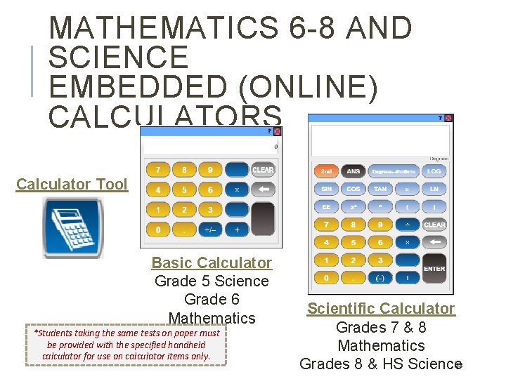 MATHEMATICS 6 -8 AND SCIENCE EMBEDDED (ONLINE) CALCULATORS Calculator Tool Basic Calculator Grade 5 MATHEMATICS 6 -8 AND SCIENCE EMBEDDED (ONLINE) CALCULATORS Calculator Tool Basic Calculator Grade 5