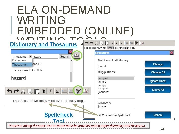 ELA ON-DEMAND WRITING EMBEDDED (ONLINE) WRITING TOOLS Dictionary and Thesaurus Tool Spellcheck Tool *Students ELA ON-DEMAND WRITING EMBEDDED (ONLINE) WRITING TOOLS Dictionary and Thesaurus Tool Spellcheck Tool *Students