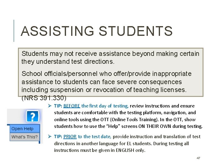 ASSISTING STUDENTS Students may not receive assistance beyond making certain they understand test directions. ASSISTING STUDENTS Students may not receive assistance beyond making certain they understand test directions.